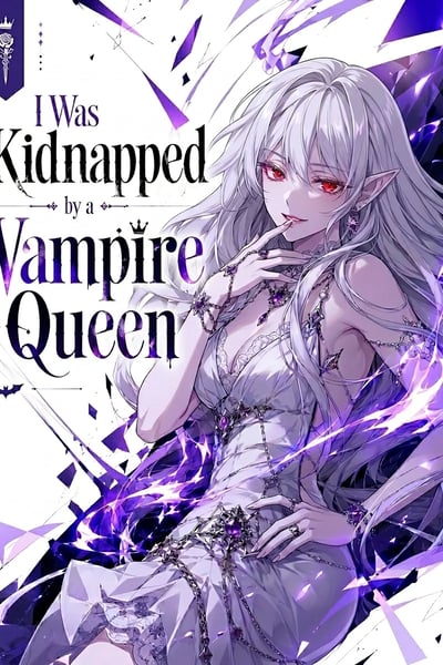 I Was Kidnapped by a Vampire Queen, and Now the Vampire Born from My Soul Wants to Take Me Back