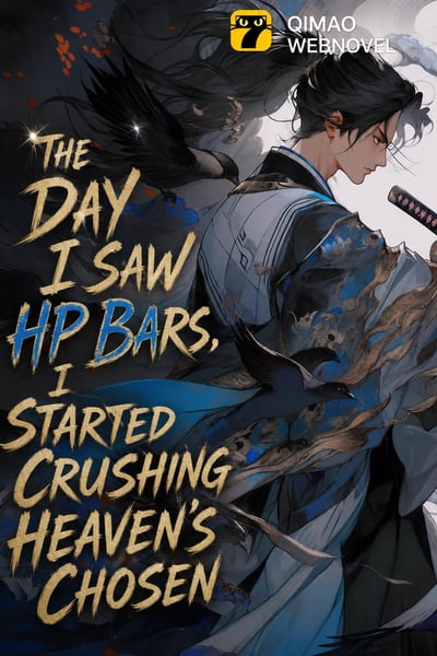 The Day I Saw HP Bars, I Started Crushing Heaven's Chosen
