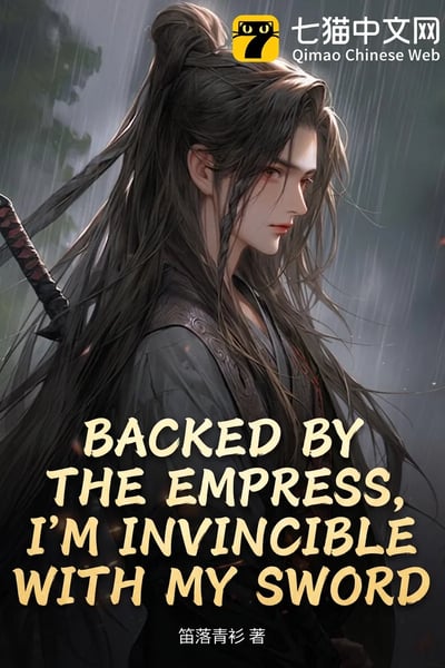 Backed by the Empress, I'm Invincible with My Sword