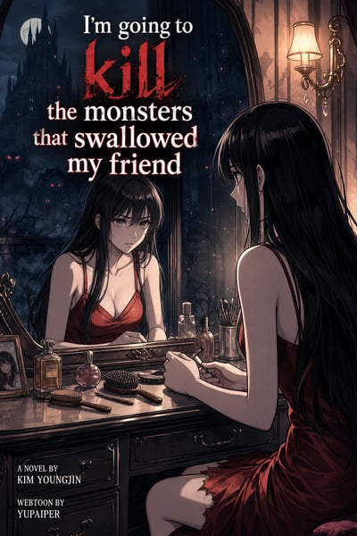 I'm going to kill the monsters that swallowed my friend